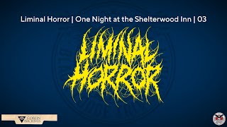 Liminal Horror  One Night at the Shelterwood Inn  03 [upl. by Martineau]