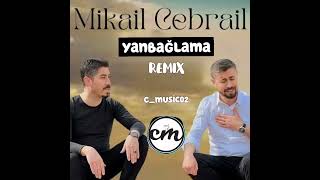 Mikail Cebrail  Yanbağlama  Remix [upl. by Araldo173]