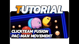 Clickteam Fusion 25  Pac Man Style Movement Tutorial [upl. by Schoenburg]