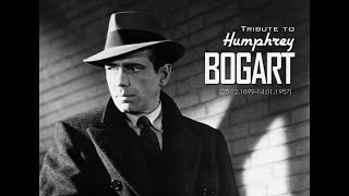 Humphrey Bogart Tribute [upl. by Smiga]