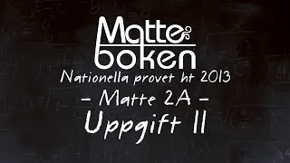 Uppgift 11  Matematik 2A  Nationella provet ht13 [upl. by Agace]