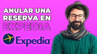 Cómo cancelar una reserva en Expedia  2024 [upl. by Dustin793]