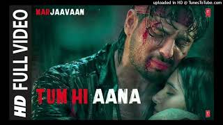 Tum Hi Aana Full Video  Marjaavaan  Riteish D Sidharth M Tara S  Jubin N  Payal Dev Kunaal V1 [upl. by Haduj890]