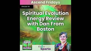 Ep 110 Spiritual Evolution Energy Review with Dan From Boston [upl. by Bran]