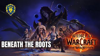 WoW The War Within  Alliance Quests  Beneath the Roots [upl. by Navnod779]