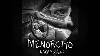 MENORCITO   Nachito AMC  Prod by Tommy On the Beats [upl. by Rochelle]