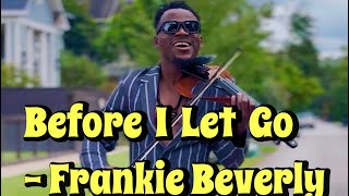 Before I Let Go  Frankie Beverly and Maze beforeiletgo frankiebeverly [upl. by Tybald]