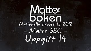 Uppgift 14  Matematik 3B amp 3C  Nationella provet ht12 [upl. by Haeckel]