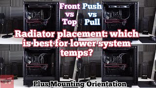 AIO Radiator Placement  Front vs Top amp Push vs Pull plus a look Mounting Orientation [upl. by Anastase]