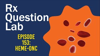 Question Lab  Episode 153 HemeOnc [upl. by Aietal]