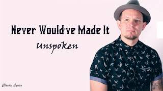 Unspoken  Never Wouldve Made It Lyric Video [upl. by Ainniz746]