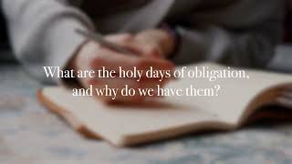 What are the holy days of obligation and why do we have them [upl. by Wilden]