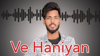 Ve Haniyan  Cover Song  Sahil Khosla  Lyrical Video [upl. by Rubi]