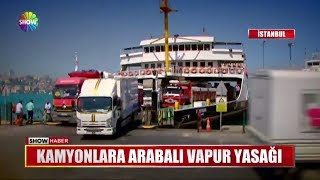 Kamyonlara arabalı vapur yasağı [upl. by Daniella]