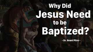 Why Did Jesus Need to be Baptized [upl. by Atniuqal605]