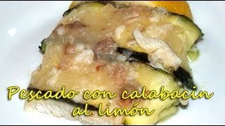 Pescado con Calabacin al Limón  Dukan Fish with Lemon and Marrow  Receta Fase Crucero [upl. by Loise]