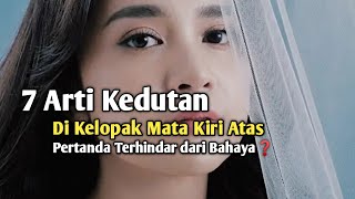 7 Arti Kedutan di Kelopak Mata Kiri Atas Pertanda Terhindar Dari Bahaya [upl. by Asnerek]