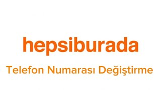 Hepsiburada Telefon Numarası Değiştirme [upl. by Occor]