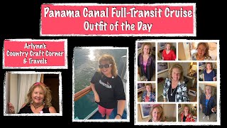 ⚓︎Panama Canal Full Transit Cruise  My Outfit of the Day⚓︎ [upl. by Gamali]