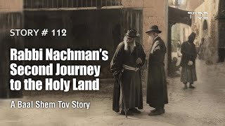 Rabbi Nachmans Second Journey to the Holy Land  a Baal Shem Tov story [upl. by Yarehs]