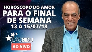 AO VIVO Horóscopo do amor para o final de semana e simpatia para ter sorte no jogo  João Bidu [upl. by Eisinger862]