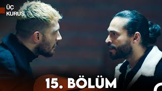 Üç Kuruş 15 Bölüm [upl. by Aicertap]