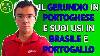 Il GERUNDIO in PORTOGHESE e suoi usi in BRASILE e PORTOGALLO  POPI  Portoghese per Italiani [upl. by Acihsay]