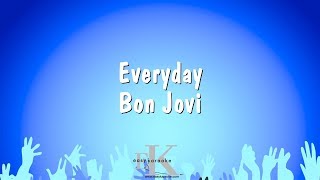 Everyday  Bon Jovi Karaoke Version [upl. by Esiuole]