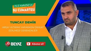 BEYAZ TV  FİLİZ KARATAŞLA BU CUMARTESİ  TUNCAY DEMİR  19102024 [upl. by Lomax770]