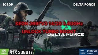 XEON 2697V3 360GHZ UNLOCK TURBO  14C28T  RTX 3080TI  1080P  DELTA FORCE  ULTRA SETTINGS [upl. by Anahsahs]