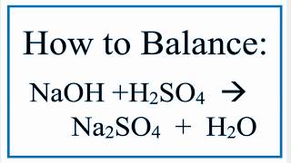 How to Balance NaOH  H2SO4  Na2SO4  H2O [upl. by Kramnhoj]