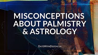 Common Misconceptions about Astrology and Palmistry [upl. by Joceline352]