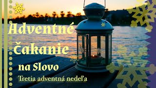 Adventné čakanie na Slovo – Tretia adventná nedeľa [upl. by Lydon625]