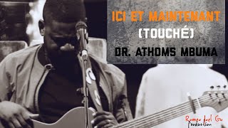 Dr Athoms Mbuma 2022  Ici et Maintenant  Touché chant spontanée live à Majaabu [upl. by Ennairrac397]