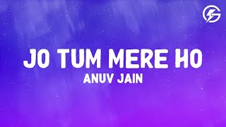 Anuv Jain  JO TUM MERE HO LyricsLetra [upl. by Ianthe]