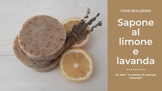 COME REALIZZARE SAPONE AL LIMONE E LAVANDA TUTORIAL OlMac quot Il mondo di cosmesi naturalequot [upl. by Enelrak]