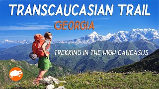 Trekking High Caucasus  Transcaucasian Trail Georgia [upl. by Ahsinit974]