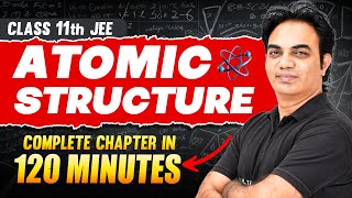 ATOMIC STRUCTURE in 120 Minutes  Full Chapter Revision  Class 11th JEE [upl. by Hillyer]