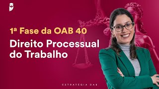 Aula 02  Direito Processual do Trabalho  1ª Fase da OAB 40 [upl. by Felty]