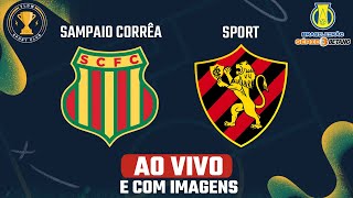 SAMPAIO CORRÊA x SPORT  AO VIVO E COM IMAGENS  Brasileirão Série B 23 [upl. by Brenk]