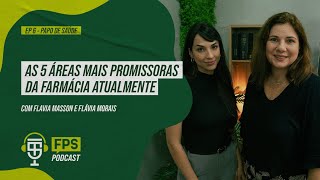 As 5 áreas mais promissoras da Farmácia atualmente  FPS Podcast [upl. by Balcer]