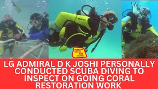 LG ADMIRAL D K JOSHI PERSONALLY CONDUCTED SCUBA DIVING TO INSPECT ON GOING CORAL RESTORATION WORK [upl. by Magill]