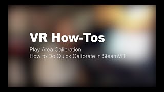 VR HowTos SteamVR Quick Calibrate Play Area [upl. by Helgeson]