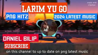 DANIEL BILIP LARIM YU GO LATEST MUSIC 2024 HITZ [upl. by Aeslek]