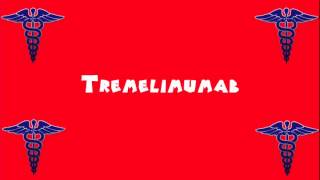 Pronounce Medical Words ― Tremelimumab [upl. by Nerro]