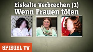 Eiskalte Verbrechen 1 Wenn Frauen töten  SPIEGEL TV [upl. by Ajiat645]