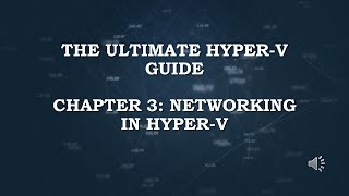 The Ultimate Hyper V Guide  Chapter 03  Networking in Hyper V [upl. by Ennyleuqcaj]