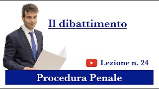 Procedura Penale Lezione n24 Il dibattimento [upl. by Broder]