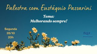 Palestra com Eustáquio Passarini  Tema Melhorando Sempre Expositor [upl. by Klinges637]