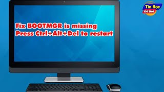 Fix BOOTMGR is missing Press CtrlAltDel to restart  Tin Học Để Đời [upl. by Onida]